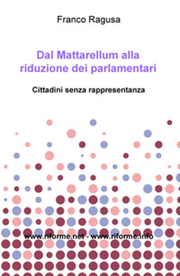 Dal Mattarellum alla riduzione dei parlamentari. Cittadini senza rappresentanza - Librerie.coop Dal Mattarellum alla riduzione dei parlamentari. Cittadini senza rappresentanza - Librerie.coop