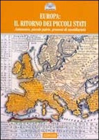 Europa 2011: il ritorno dei piccoli stati. Autonomie, piccole patrie, processi di sussidiarietà - Librerie.coop