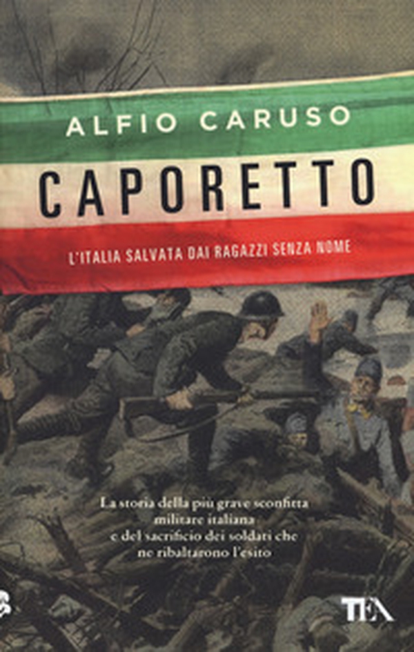 Caporetto. L'Italia salvata dai ragazzi senza nome - Librerie.coop Caporetto. L'Italia salvata dai ragazzi senza nome - Librerie.coop