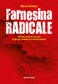 Farnesina radicale. Memorie scelte di vent'anni in giro per il mondo per il Partito Radicale - Librerie.coop