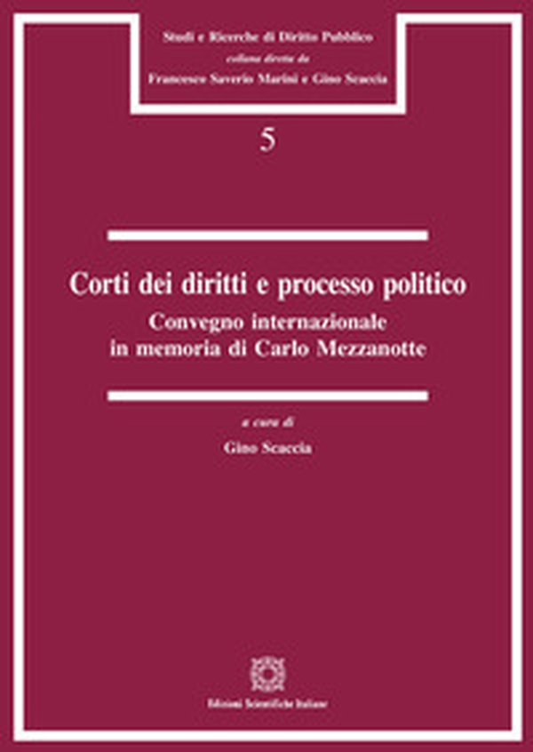 Corti dei diritti e processo politico. Convegno internazionale in memoria di Carlo Mezzanotte (Roma, 20 aprile 2017) - Librerie.coop Corti dei diritti e processo politico. Convegno internazionale in memoria di Carlo Mezzanotte (Roma, 20 aprile 2017) - Librerie.coop