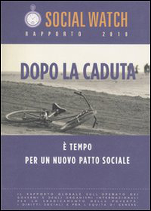 Social Watch. Rapporto 2010. Dopo la caduta. È tempo per un nuovo patto sociale - Librerie.coop Social Watch. Rapporto 2010. Dopo la caduta. È tempo per un nuovo patto sociale - Librerie.coop
