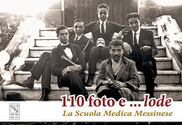 110 foto e... lode. La Scuola Medica Messinese - Librerie.coop 110 foto e... lode. La Scuola Medica Messinese - Librerie.coop