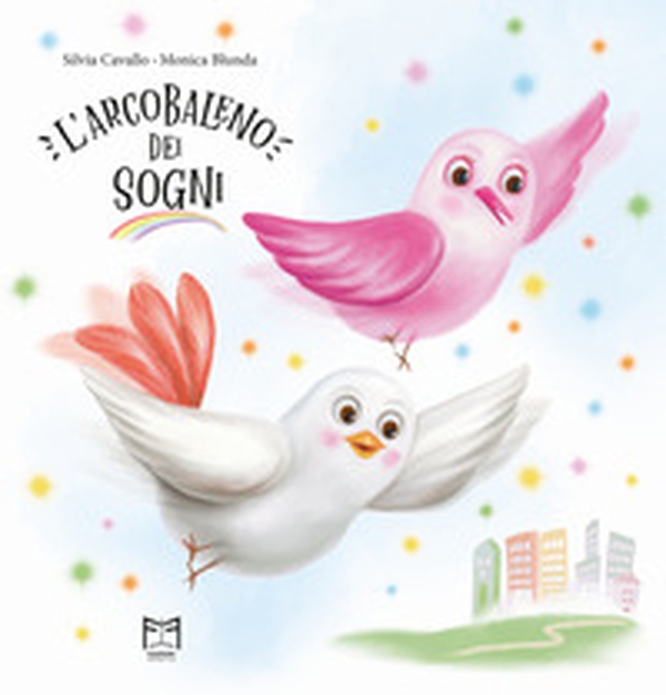 L'arcobaleno dei sogni - Librerie.coop L'arcobaleno dei sogni - Librerie.coop
