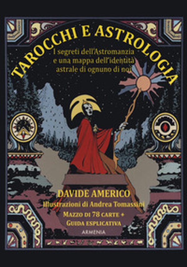 Tarocchi e astrologia. I segreti dell'Astromanzia e una mappa dell'identità astrale di ognuno di noi - Librerie.coop Tarocchi e astrologia. I segreti dell'Astromanzia e una mappa dell'identità astrale di ognuno di noi - Librerie.coop