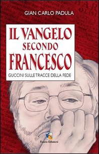 Il Vangelo secondo Francesco. Guccini sulle tracce della fede - Librerie.coop