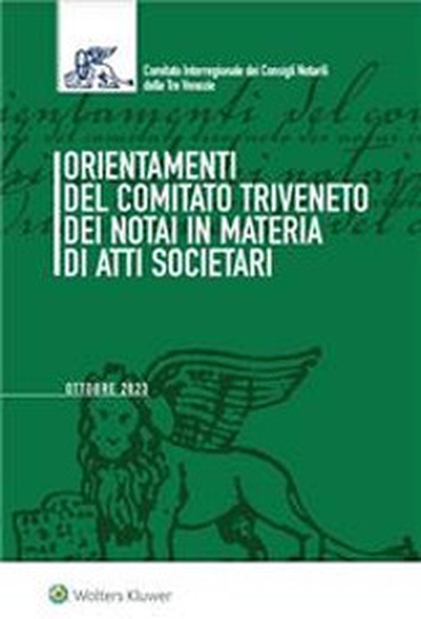 Orientamenti del Comitato Triveneto dei notai in materia di atti societari. Settembre 2023 - Librerie.coop Orientamenti del Comitato Triveneto dei notai in materia di atti societari. Settembre 2023 - Librerie.coop