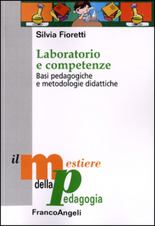 Laboratorio e competenze. Basi pedagogiche e metodologie didattiche - Librerie.coop Laboratorio e competenze. Basi pedagogiche e metodologie didattiche - Librerie.coop