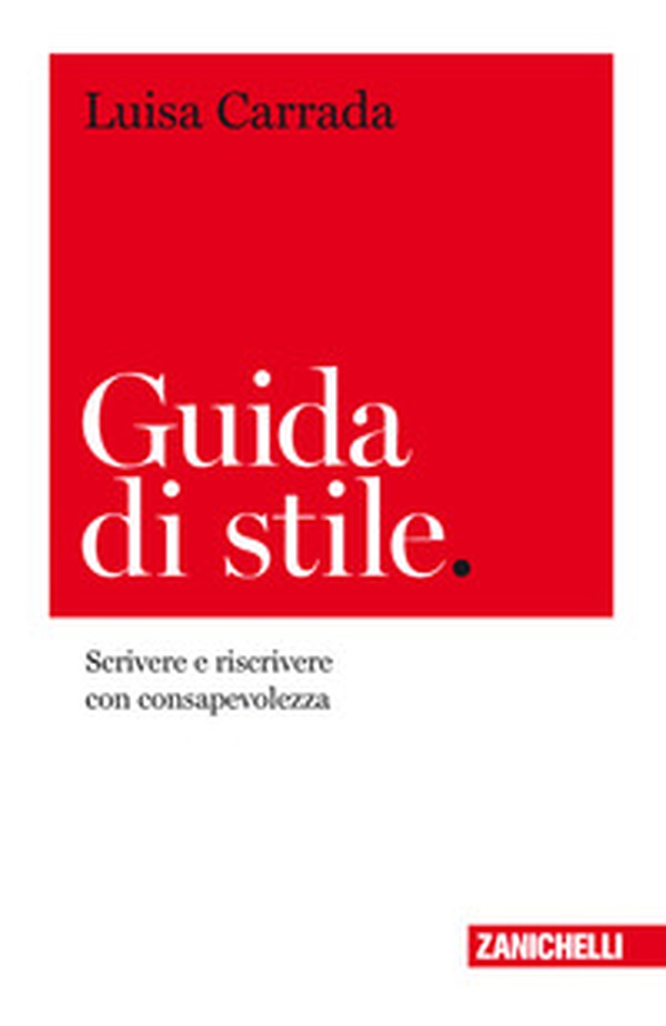Guida di stile. Scrivere e riscrivere con consapevolezza - Librerie.coop Guida di stile. Scrivere e riscrivere con consapevolezza - Librerie.coop