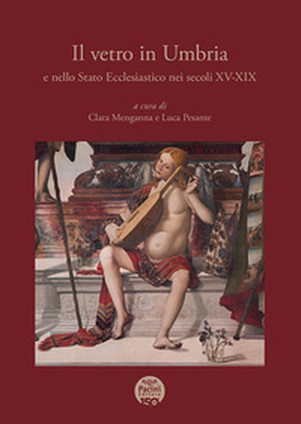 Il vetro in Umbria e nello Stato Ecclesiastico nei secoli XV-XIX - Librerie.coop Il vetro in Umbria e nello Stato Ecclesiastico nei secoli XV-XIX - Librerie.coop