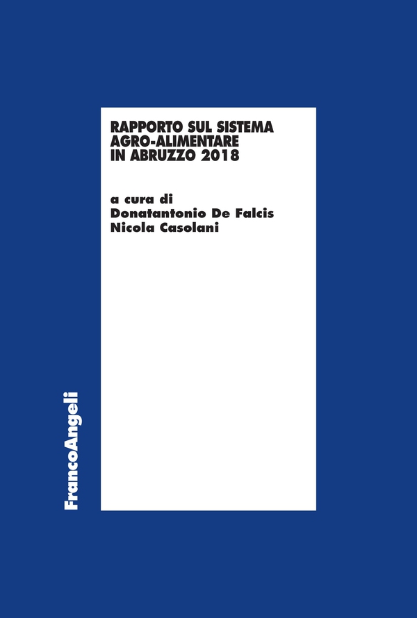 Rapporto sul sistema agro-alimentare in Abruzzo 2018 - Librerie.coop Rapporto sul sistema agro-alimentare in Abruzzo 2018 - Librerie.coop