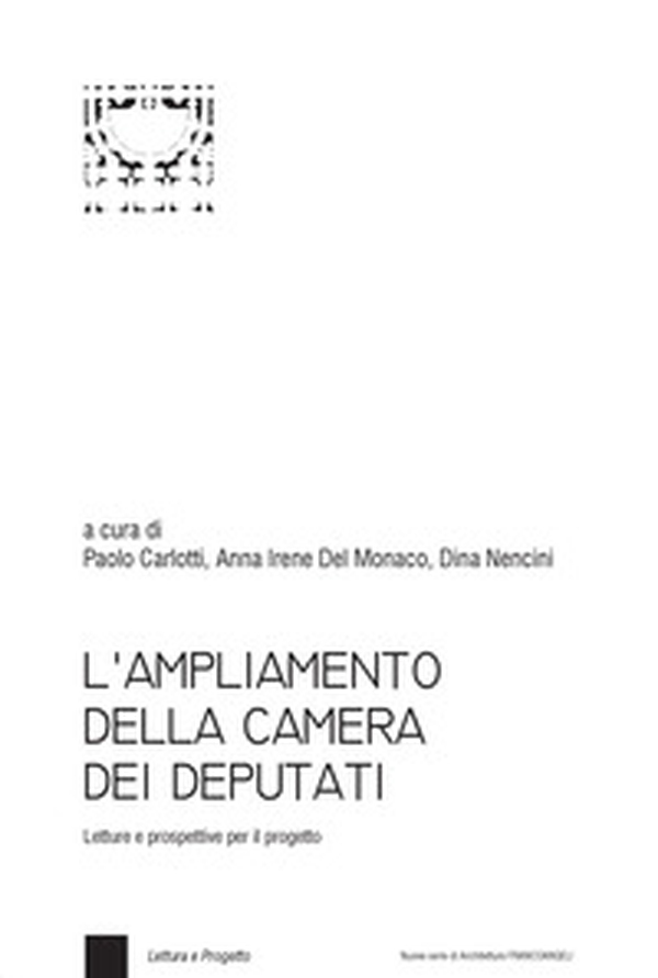 L'ampliamento della Camera dei Deputati. Letture e prospettive per il progetto - Librerie.coop L'ampliamento della Camera dei Deputati. Letture e prospettive per il progetto - Librerie.coop