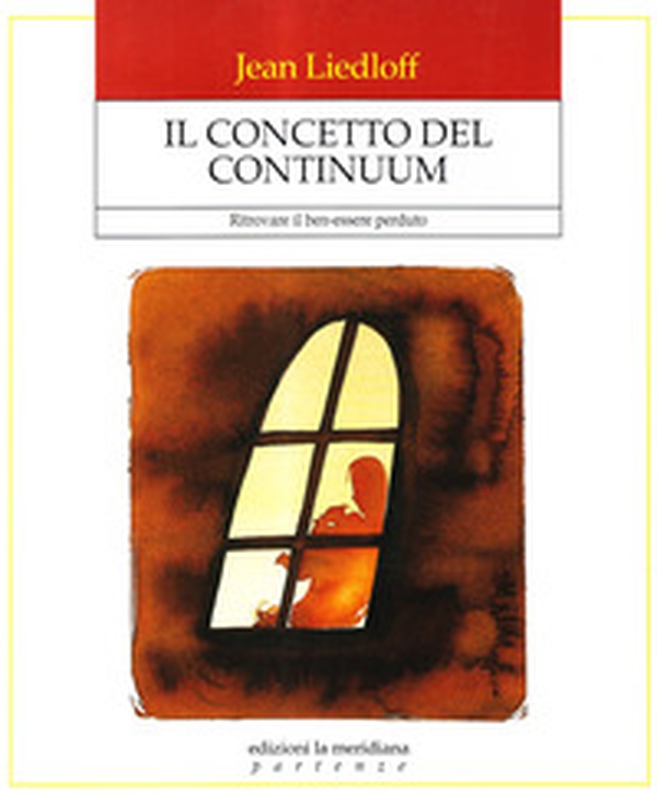 Il concetto del continuum. Ritrovare il ben-essere perduto - Librerie.coop Il concetto del continuum. Ritrovare il ben-essere perduto - Librerie.coop
