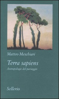 Terra sapiens. Antropologie del paesaggio - Librerie.coop