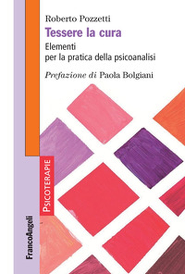 Tessere la cura. Elementi per la pratica della psicoanalisi - Librerie.coop Tessere la cura. Elementi per la pratica della psicoanalisi - Librerie.coop