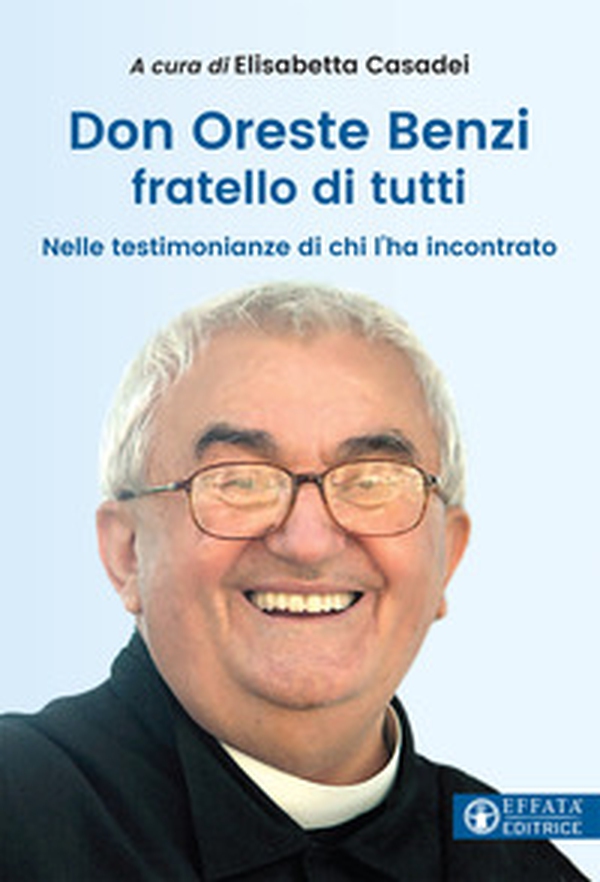 Don Oreste Benzi fratello di tutti. Nelle testimonianze di chi lo ha incontrato - Librerie.coop Don Oreste Benzi fratello di tutti. Nelle testimonianze di chi lo ha incontrato - Librerie.coop