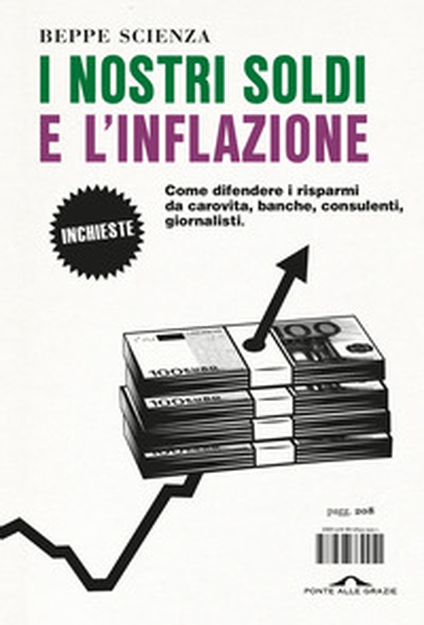 I nostri soldi e l'inflazione. Come difendere i risparmi da carovita, banche, consulenti, giornalisti - Librerie.coop I nostri soldi e l'inflazione. Come difendere i risparmi da carovita, banche, consulenti, giornalisti - Librerie.coop