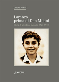 Lorenzo prima di don Milani. Storia di un pittore mancato (1923-1947) - Librerie.coop