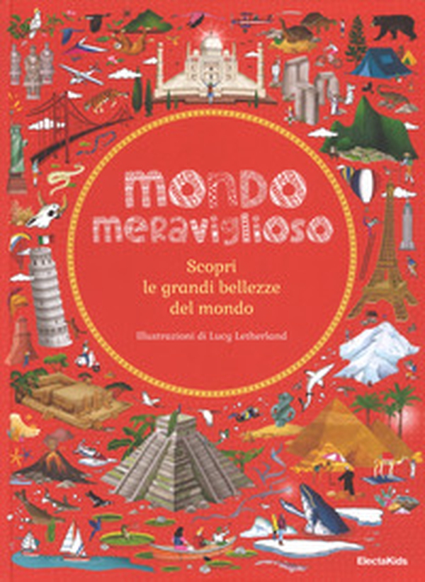 Mondo meraviglioso. Scopri le grandi bellezze del mondo - Librerie.coop Mondo meraviglioso. Scopri le grandi bellezze del mondo - Librerie.coop