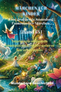 Märchen für Kinder. Eine großartige Sammlung fantastischer Märchen - Vol. 13 - Librerie.coop