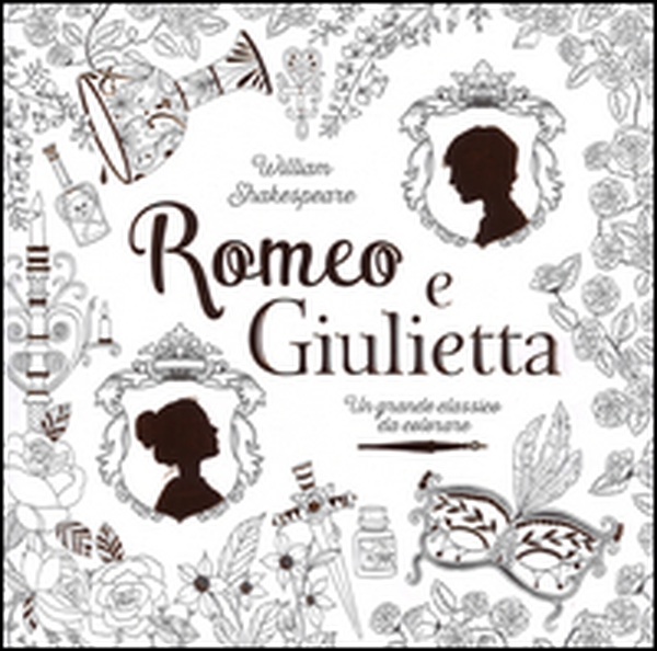 Romeo e Giulietta. Un grande classico da colorare - Librerie.coop Romeo e Giulietta. Un grande classico da colorare - Librerie.coop