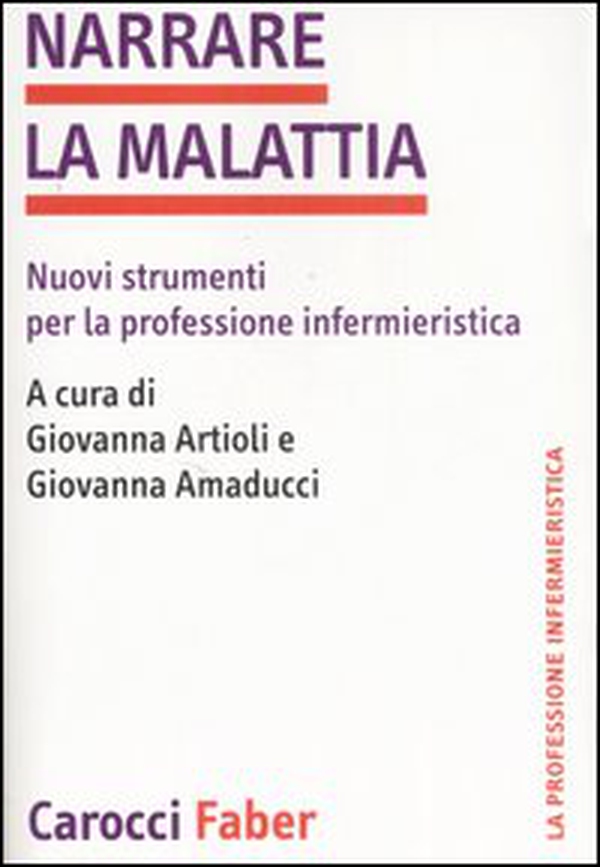 Narrare la malattia. Nuovi strumenti per la professione infermieristica - Librerie.coop Narrare la malattia. Nuovi strumenti per la professione infermieristica - Librerie.coop