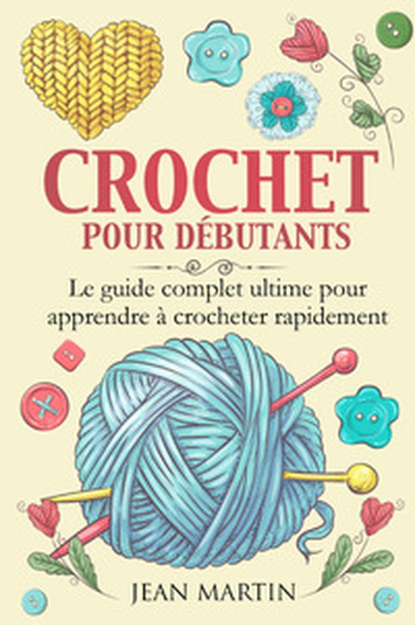 Crochet pour débutants. Le guide complet ultime pour apprendre à crocheter rapidement - Librerie.coop Crochet pour débutants. Le guide complet ultime pour apprendre à crocheter rapidement - Librerie.coop