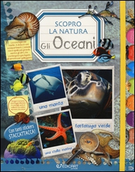 Gli oceani. Scopro la natura. Con adesivi - Librerie.coop