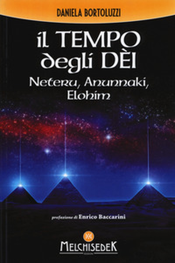 Il tempo degli dèi. Neteru, Anunnaki, Elohim - Librerie.coop Il tempo degli dèi. Neteru, Anunnaki, Elohim - Librerie.coop