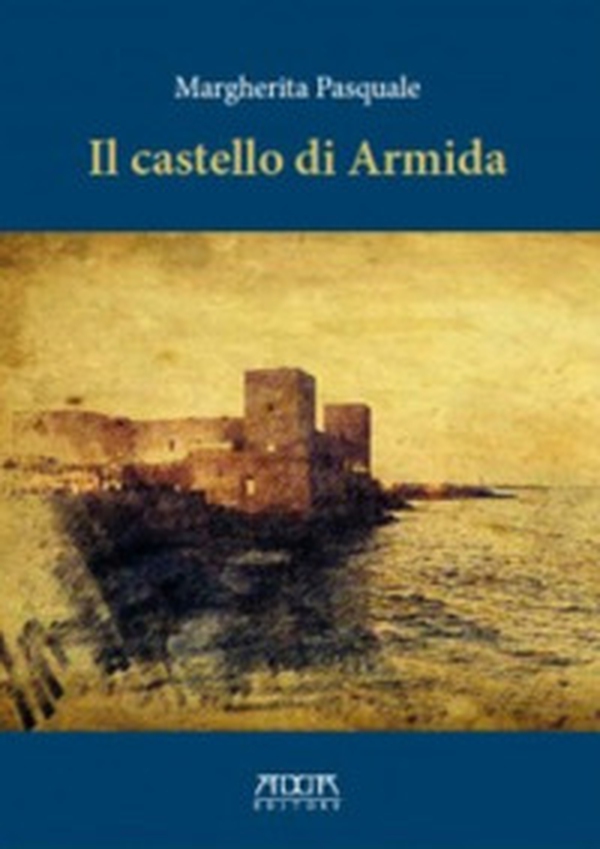 Il castello di Armida. Una storia del castello di Trani e del suo fantasma - Librerie.coop Il castello di Armida. Una storia del castello di Trani e del suo fantasma - Librerie.coop