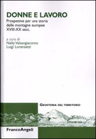 Donne e lavoro. Prospettive per una storia delle montagne europee XVIII-XX secc. - Librerie.coop