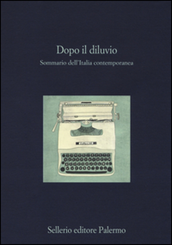 Dopo il diluvio. Sommario dell'Italia contemporanea - Librerie.coop Dopo il diluvio. Sommario dell'Italia contemporanea - Librerie.coop