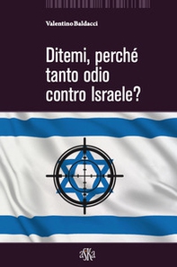 Ditemi, perché tanto odio contro Israele? - Librerie.coop