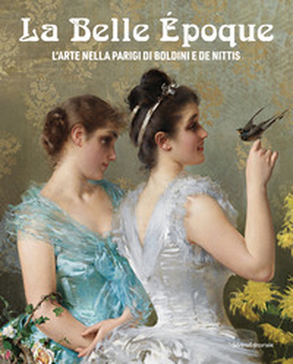 La Belle Époque. L'arte nella Parigi di Boldini e De Nittis - Librerie.coop La Belle Époque. L'arte nella Parigi di Boldini e De Nittis - Librerie.coop