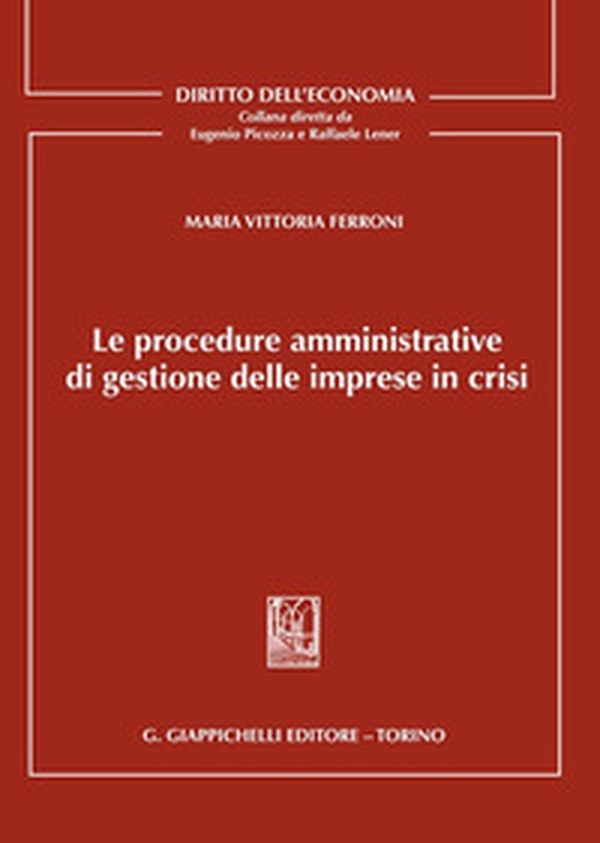 Le procedure amministrative di gestione delle imprese in crisi - Librerie.coop Le procedure amministrative di gestione delle imprese in crisi - Librerie.coop