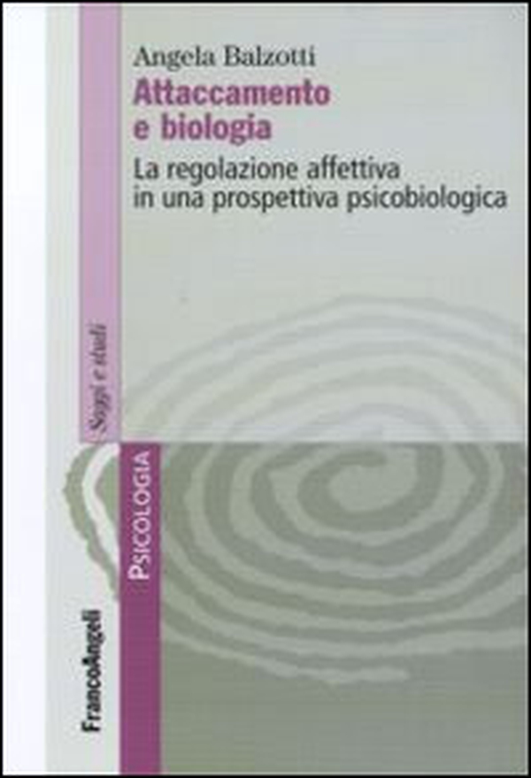Attaccamento e biologia. La regolazione affettiva in una prospettiva psicobiologica - Librerie.coop Attaccamento e biologia. La regolazione affettiva in una prospettiva psicobiologica - Librerie.coop