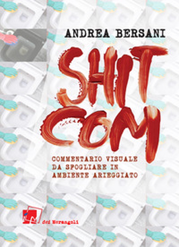 Shitcom. Commentario visuale da sfogliarsi in ambiente arieggiato - Librerie.coop Shitcom. Commentario visuale da sfogliarsi in ambiente arieggiato - Librerie.coop