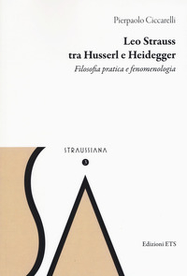 Leo Strauss tra Husserl e Heidegger. Filosofia pratica e fenomenologia - Librerie.coop Leo Strauss tra Husserl e Heidegger. Filosofia pratica e fenomenologia - Librerie.coop