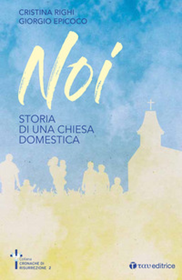 Noi. Storia di una chiesa domestica - Librerie.coop Noi. Storia di una chiesa domestica - Librerie.coop
