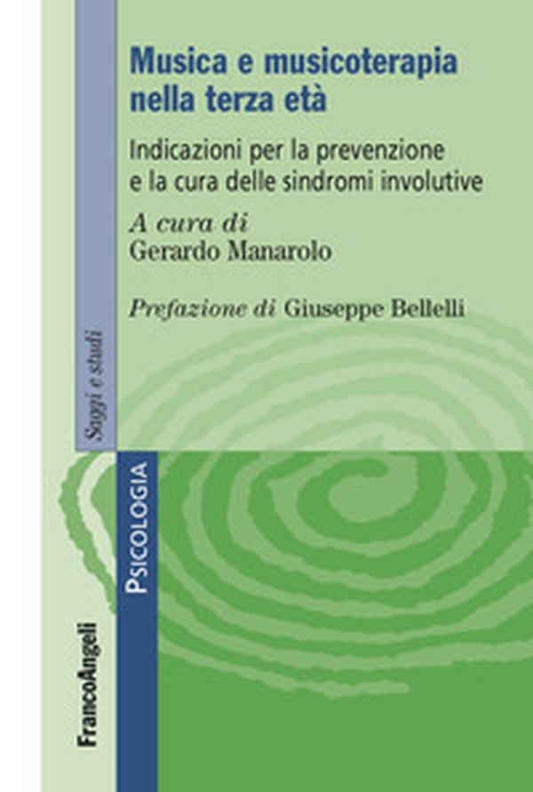 Musica e musicoterapia nella terza età. Indicazioni per la prevenzione e la cura delle sindromi involutive - Librerie.coop Musica e musicoterapia nella terza età. Indicazioni per la prevenzione e la cura delle sindromi involutive - Librerie.coop