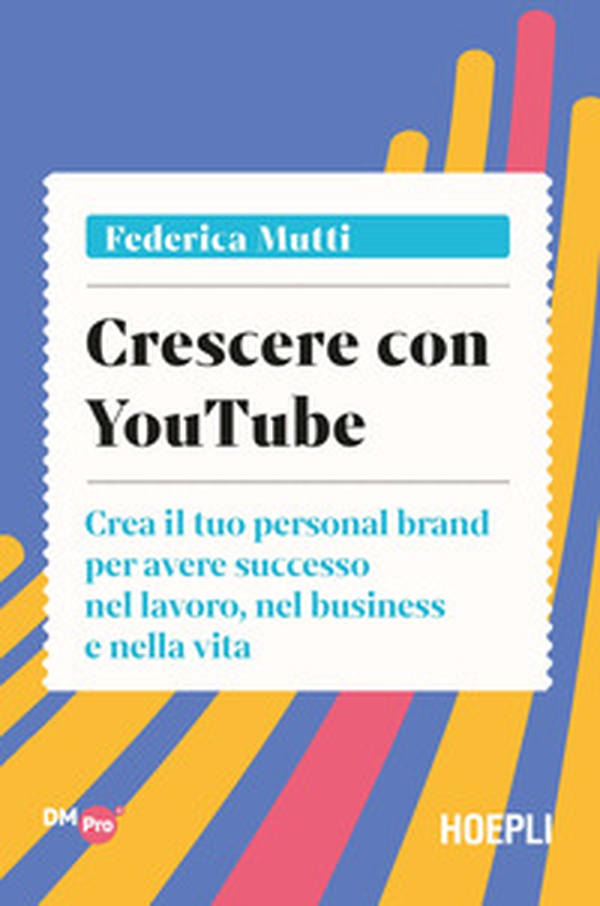 Crescere con YouTube. Crea il tuo personal brand per avere successo nel lavoro, nel business e nella vita - Librerie.coop Crescere con YouTube. Crea il tuo personal brand per avere successo nel lavoro, nel business e nella vita - Librerie.coop
