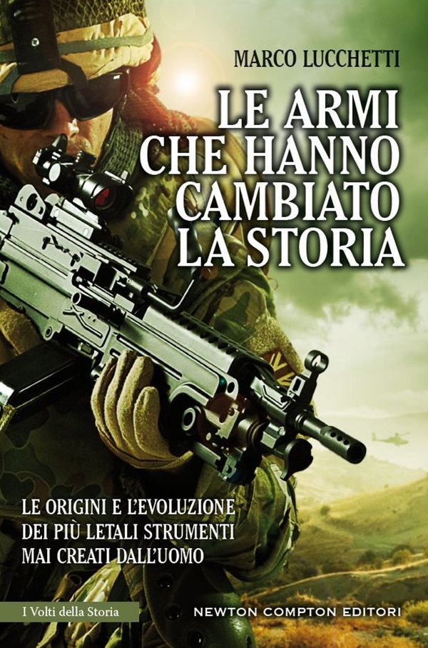 Le armi che hanno cambiato la storia - Librerie.coop Le armi che hanno cambiato la storia - Librerie.coop