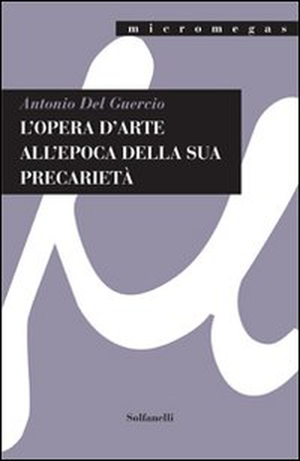 L'opera d'arte all'epoca della sua precarietà - Librerie.coop L'opera d'arte all'epoca della sua precarietà - Librerie.coop