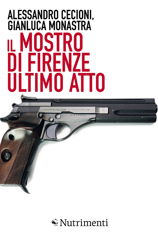 Il Mostro di Firenze. Ultimo atto - Librerie.coop Il Mostro di Firenze. Ultimo atto - Librerie.coop