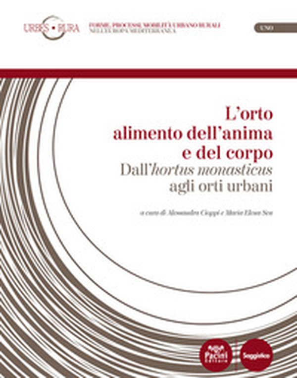 L'orto alimento dell'anima e del corpo. Dall'«hortus monasticus» agli orti urbani - Librerie.coop L'orto alimento dell'anima e del corpo. Dall'«hortus monasticus» agli orti urbani - Librerie.coop