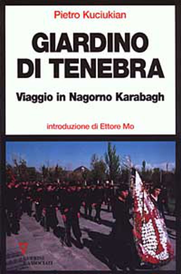 Giardino di tenebra. Viaggio in Nagorno Karabagh - Librerie.coop Giardino di tenebra. Viaggio in Nagorno Karabagh - Librerie.coop