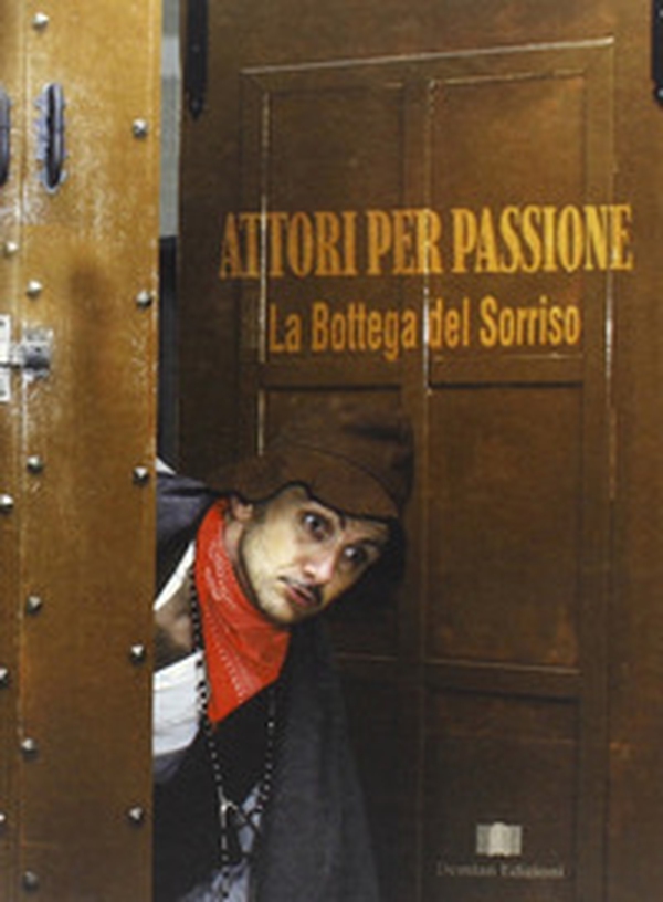 Attori per passione. La bottega del sorriso - Librerie.coop Attori per passione. La bottega del sorriso - Librerie.coop
