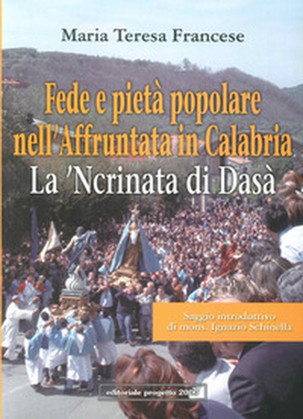 Fede e pietà popolare nell'affruntata in Calabria. La 'ncrinata di Dasà - Librerie.coop Fede e pietà popolare nell'affruntata in Calabria. La 'ncrinata di Dasà - Librerie.coop