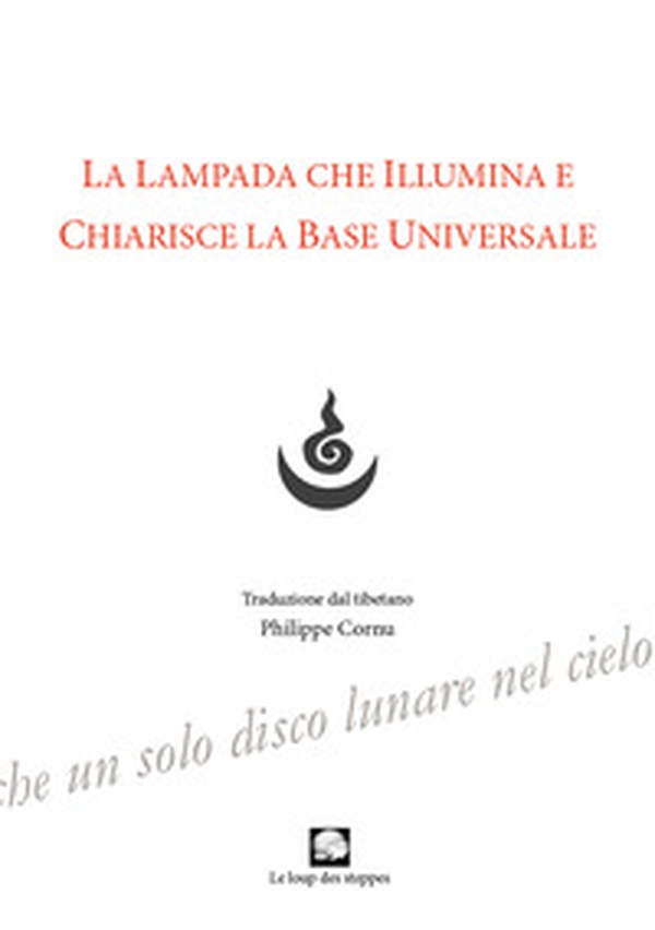 La lampada che illumina e chiarisce la base universale - Librerie.coop La lampada che illumina e chiarisce la base universale - Librerie.coop