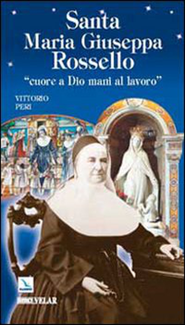 Santa Maria Giuseppa Rossello. «Cuore a Dio, mani al lavoro» - Librerie.coop Santa Maria Giuseppa Rossello. «Cuore a Dio, mani al lavoro» - Librerie.coop